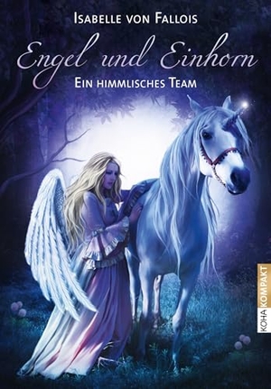 Fallois, Isabelle von. Engel und Einhorn - Ein himmlisches Team. Koha-Verlag GmbH, 2013.
