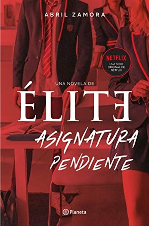 Zamora, Abril. Élite : asignatura pendiente. Editorial Planeta, 2020.