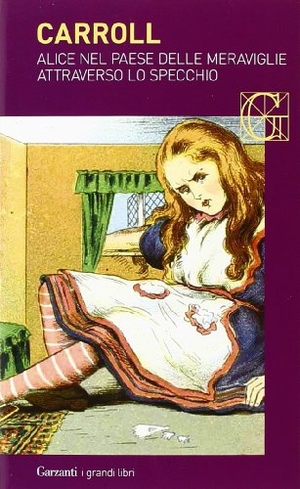 Carroll, Lewis. Alice nel paese delle meraviglie-Attraverso lo specchio. Garzanti, 2014.