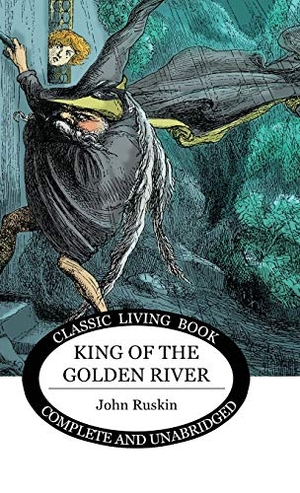 Ruskin, John. King of the Golden River. Living Book Press, 2017.