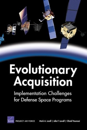 Lorell, Mark A / Lowell, Julia et al. Evolutionary Acquisition - Implementation Challenges for Defense Space Programs. RAND Corporation, 2006.