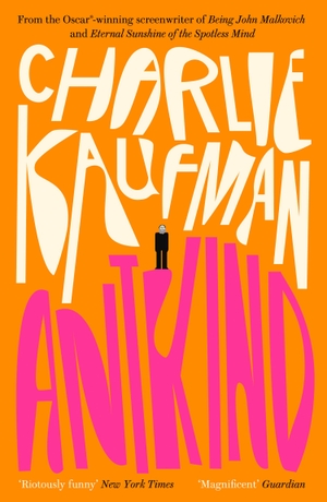 Kaufman, Charlie. Antkind - A Novel. Harper Collins Publ. UK, 2021.