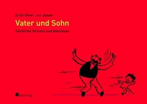 Ohser, Erich. Vater und Sohn - Sämtliche Streiche und Abenteuer - Hochwertige Schmuckausgabe, Leinen. Südverlag, 2015.