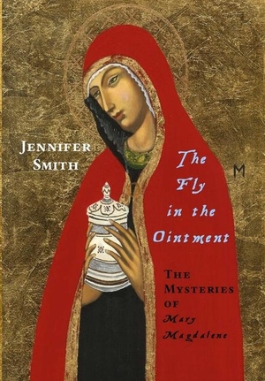Smith, Jennifer. The Fly in the Ointment - The Mysteries of Mary Magdalene. Lulu.com, 2014.