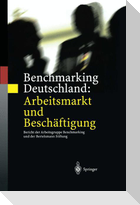 Benchmarking Deutschland: Arbeitsmarkt und Beschäftigung