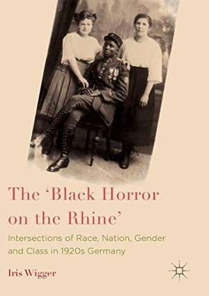 Wigger, Iris. The 'Black Horror on the Rhine' - Intersections of Race, Nation, Gender and Class in 1920s Germany. Palgrave Macmillan UK, 2019.