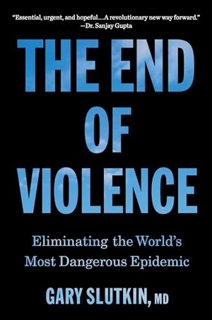 Slutkin, Gary. The End of Violence - Eliminating the World's Most Dangerous Epidemic. Little Brown and Company, 2026.