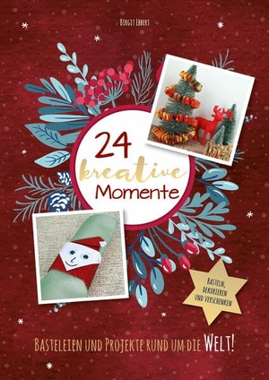 Ebbert, Birgit. Adventskalenderbuch: 24 kreative Momente - Basteleien und Projekte rund um die Welt!. Lingen, Helmut Verlag, 2025.