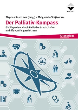 Kostrzewa, Stephan / Malgorzata Szajkowska. Der Palliativ-Kompass - Ein Wegweiser durch Palliative Landschaften mithilfe von Fallgeschichten. Vincentz Network GmbH & C, 2026.