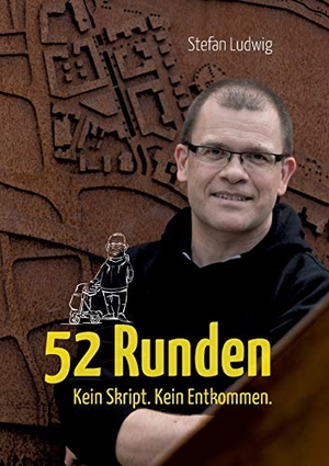 Ludwig, Stefan. 52 Runden - Kein Skript. Kein Entkommen.. TWENTYSIX, 2019.