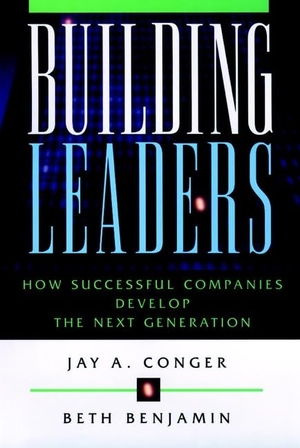 Conger, Jay Alden / Beth Benjamin. Building Leaders - How Successful Companies Are Creating Their Next Generation of Leaders. John Wiley & Sons, 1999.