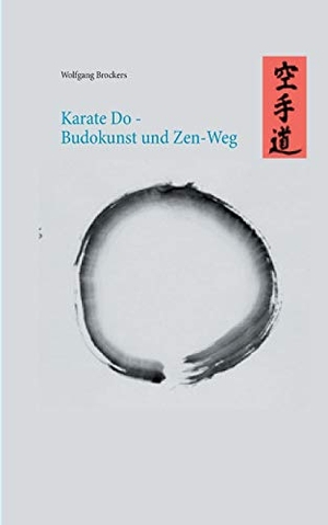 Brockers, Wolfgang. Karate Do - Budokunst und Zen-Weg. BoD - Books on Demand, 2020.