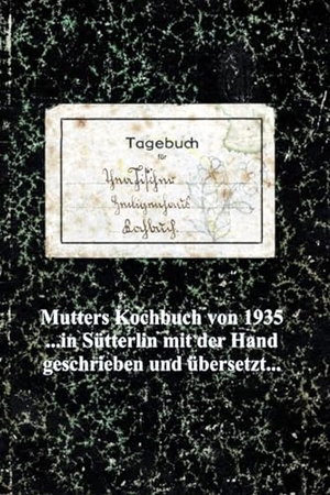Kuhlbach, Uwe. Mutters Kochbuch von 1935 - in Sütterlin mit der Hand geschrieben und übersetzt. Romantruhe, 2024.