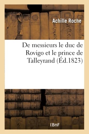 Roche-A. De messieurs le duc de Rovigo et le prince de Talleyrand. Hachette Livre, 2022.