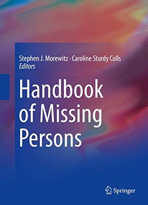 Sturdy Colls, Caroline / Stephen J. Morewitz (Hrsg.). Handbook of Missing Persons. Springer International Publishing, 2016.