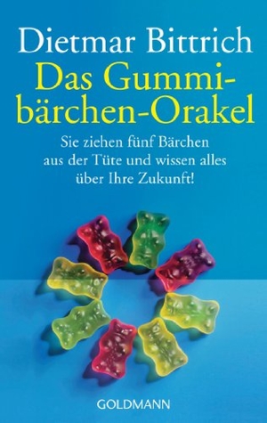 Bittrich, Dietmar. Das Gummibärchen-Orakel - Sie ziehen fünf Bärchen aus der Tüte. Und wissen alles über ihre Zukunft!. Goldmann TB, 1998.