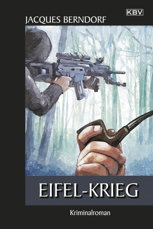 Berndorf, Jacques. Eifel-Krieg. KBV Verlags-und Medienges, 2013.