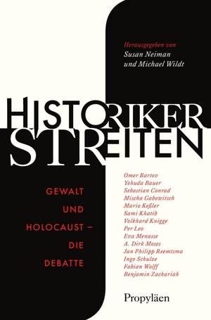 Neiman, Susan / Michael Wildt (Hrsg.). Historiker streiten - Gewalt und Holocaust - die Debatte | Neue Perspektiven der deutschen Erinnerungskultur . Propyläen Verlag, 2022.