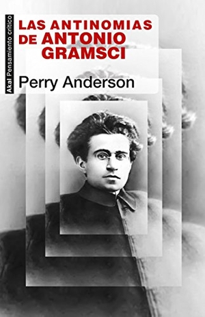 Anderson, Perry. Las antinomias de Antonio Gramsci. Ediciones Akal, 2018.