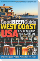 Good Beer Guide West Coast USA: Including Las Vegas, Alaska and Hawaii