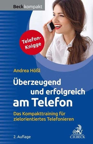 Hößl, Andrea. Überzeugend und erfolgreich am Telefon - Das Kompakttraining für zielorientiertes Telefonieren. C.H. Beck, 2020.