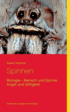 Nitzsche, Rainar. Spinnen - Biologie - Mensch und Spinne - Angst und Giftigkeit. Books on Demand, 2018.