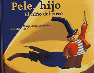 Lembcke, Marjaleena / L. Rodríguez López. Pele, hijo : el niño del circo. Lóguez Ediciones, 2007.