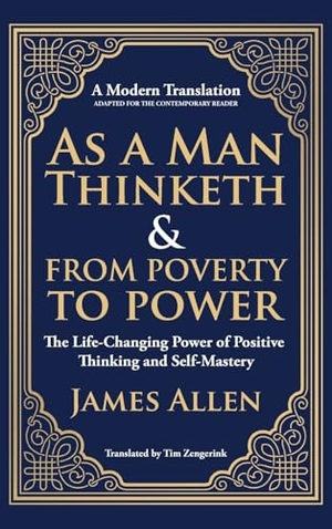 Allen, James. As a Man Thinketh & From Poverty to Power - The Life-Changing Power of Positive Thinking and Self-Mastery (Deluxe Hardbound Edition). Muze Publishing, 2025.
