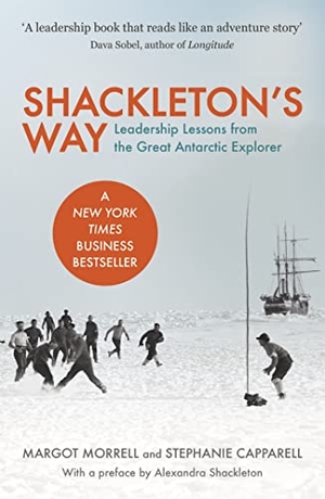 Morrell, Margot / Stephanie Capparell. Shackleton's Way - Leadership Lessons from the Great Antarctic Explorer. Cassell, 2003.