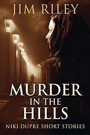 Riley, Jim. Murder In The Hills. Next Chapter, 2021.