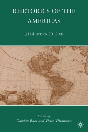 Villanueva, V. / D. Baca (Hrsg.). Rhetorics of the Americas - 3114 BCE to 2012 CE. Palgrave Macmillan US, 2010.