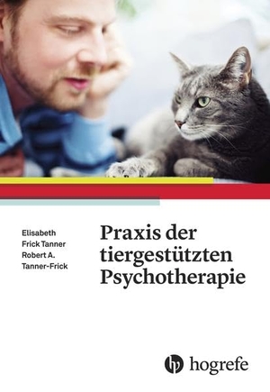 Tanner-Frick, Robert A. / Elisabeth B. Frick Tanner. Praxis der tiergestützten Psychotherapie. Hogrefe AG, 2016.