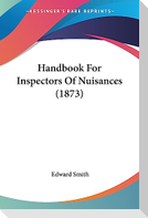 Handbook For Inspectors Of Nuisances (1873)