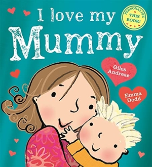 Andreae, Giles. I Love My Mummy. Hachette Children's Group, 2021.