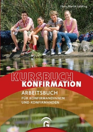 Lübking, Hans-Martin. Kursbuch Konfirmation - NEU - Arbeitsbuch für Konfirmandinnen und Konfirmanden. Guetersloher Verlagshaus, 2018.