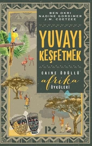 Gordimer, Nadine / Okri, Ben et al. Yuvayi Kesfetmek. Profil Yayincilik, 2019.