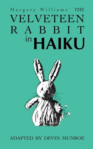 Williams, Margery / Devin Munroe. The Velveteen Rabbit in Haiku. Independently published, 2026.