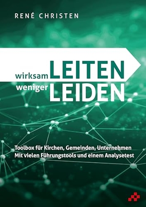 Christen, René. wirksam LEITEN weniger LEIDEN - Toolbox für Kirchen, Gemeinden, Unternehmen. MOSAICSTONES, 2025.