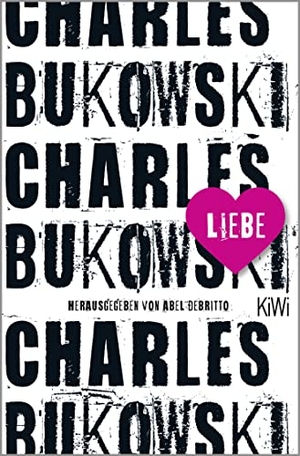 Bukowski, Charles. Liebe. Kiepenheuer & Witsch GmbH, 2019.