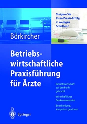 Börkircher, Helmut. Betriebswirtschaftliche Praxisführung für Ärzte - Steigern Sie Ihren Praxis-Erfolg in wenigen Schritten. Springer Berlin Heidelberg, 2004.