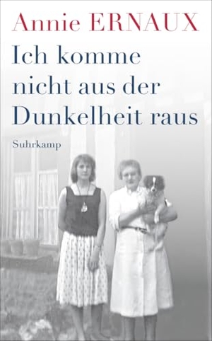 Ernaux, Annie. Ich komme nicht aus der Dunkelheit raus. Suhrkamp Verlag, 2026.