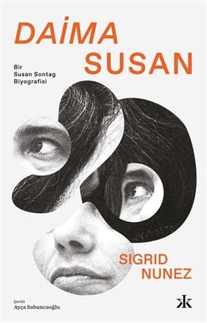 Nunez, Sigrid. Daima Susan - Bir Susan Sontag Biyografisi. Kafka Kitap Kafe Yayinlari, 2021.