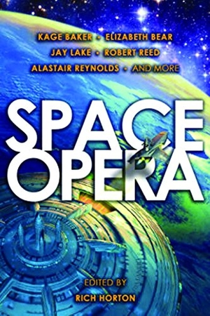 Reynolds, Alastair / Bear, Elizabeth et al. Space Opera. Prime Books, 2014.