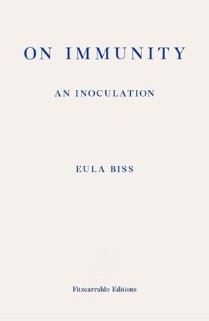 Biss, Eula. On Immunity: An Inoculation. Fitzcarraldo Editions, 2015.