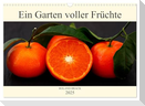 Ein Garten voller Früchte (Wandkalender 2025 DIN A3 quer), CALVENDO Monatskalender