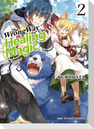 The Wrong Way to Use Healing Magic Volume 2
