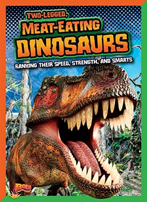 Weakland, Mark. Two-Legged, Meat-Eating Dinosaurs: Ranking Their Speed, Strength, and Smarts. Black Rabbit Books, 2019.
