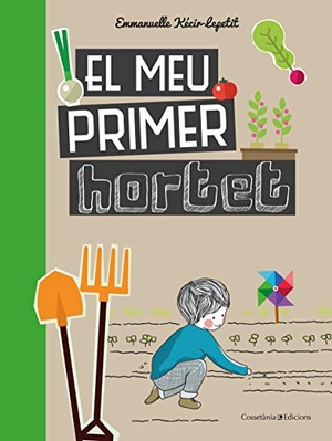 Kecir-Lepetit, Emmanuelle. El meu primer hortet. Cossetània Edicions, 2019.