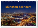 München bei Nacht (Wandkalender 2024 DIN A3 quer), CALVENDO Monatskalender