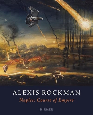 Rockman, Alexis (Hrsg.). Alexis Rockman - Naples: Course of Empire. Hirmer Verlag GmbH, 2026.